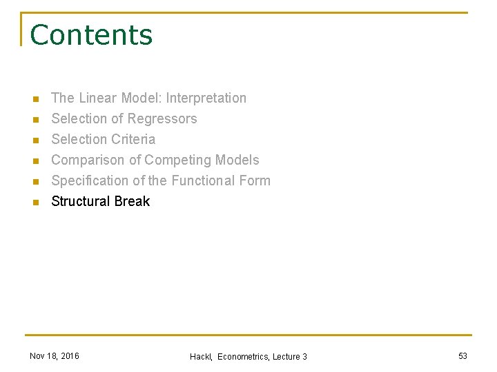 Contents n n n The Linear Model: Interpretation Selection of Regressors Selection Criteria Comparison