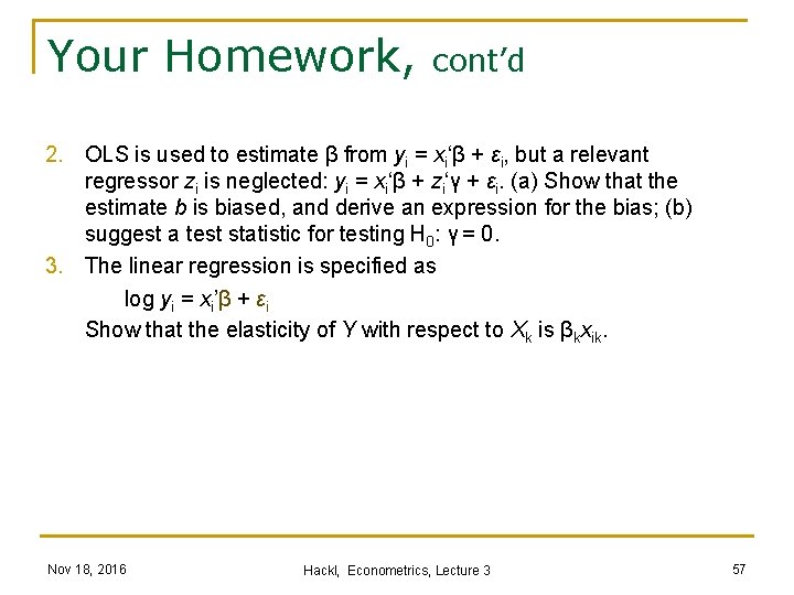Your Homework, cont’d 2. OLS is used to estimate β from yi = xi‘β