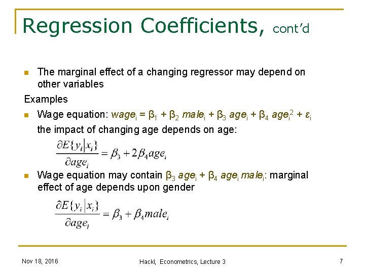 Regression Coefficients, n cont’d The marginal effect of a changing regressor may depend on