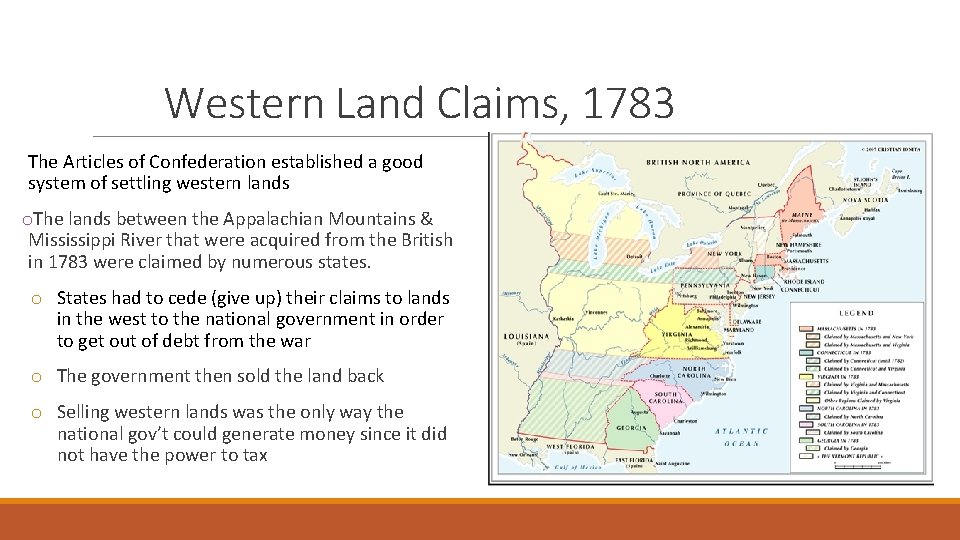 Western Land Claims, 1783 The Articles of Confederation established a good system of settling