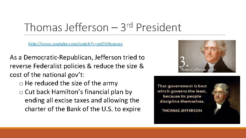 Thomas Jefferson – 3 rd President http: //www. youtube. com/watch? v=ss. X 5 X