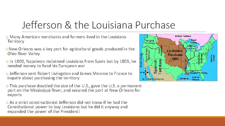 Jefferson & the Louisiana Purchase o Many American merchants and farmers lived in the