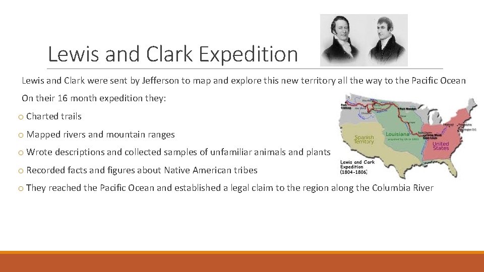 Lewis and Clark Expedition Lewis and Clark were sent by Jefferson to map and