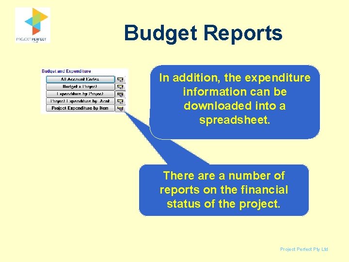 Budget Reports In addition, the expenditure information can be downloaded into a spreadsheet. There Budget Reports In addition, the expenditure information can be downloaded into a spreadsheet. There