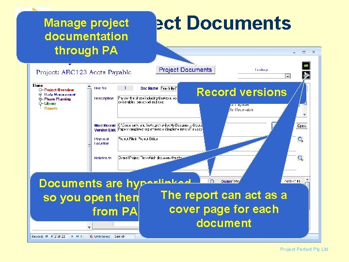 Project Documents Manage project documentation through PA Record versions Documents are hyperlinked The report Project Documents Manage project documentation through PA Record versions Documents are hyperlinked The report