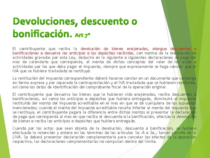 Devoluciones, descuento o bonificación. Art 7° El contribuyente que reciba la devolución de bienes Devoluciones, descuento o bonificación. Art 7° El contribuyente que reciba la devolución de bienes