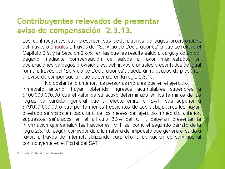 Contribuyentes relevados de presentar aviso de compensación 2. 3. 13. Los contribuyentes que presenten Contribuyentes relevados de presentar aviso de compensación 2. 3. 13. Los contribuyentes que presenten