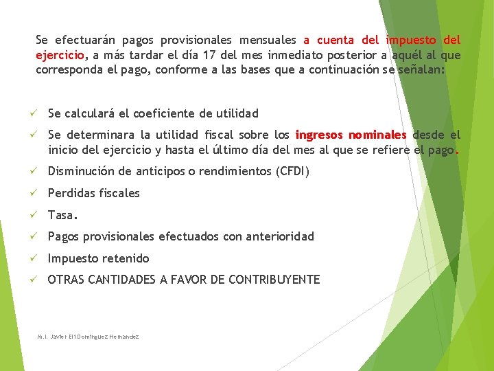 Se efectuarán pagos provisionales mensuales a cuenta del impuesto del ejercicio, a más tardar Se efectuarán pagos provisionales mensuales a cuenta del impuesto del ejercicio, a más tardar