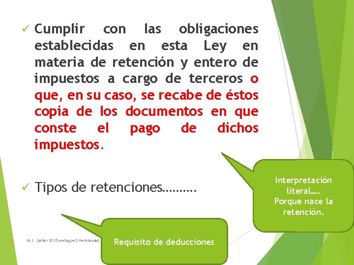 ü ü Cumplir con las obligaciones establecidas en esta Ley en materia de retención ü ü Cumplir con las obligaciones establecidas en esta Ley en materia de retención