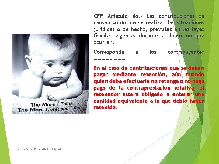 CFF Artículo 6 o. - Las contribuciones se causan conforme se realizan las situaciones CFF Artículo 6 o. - Las contribuciones se causan conforme se realizan las situaciones