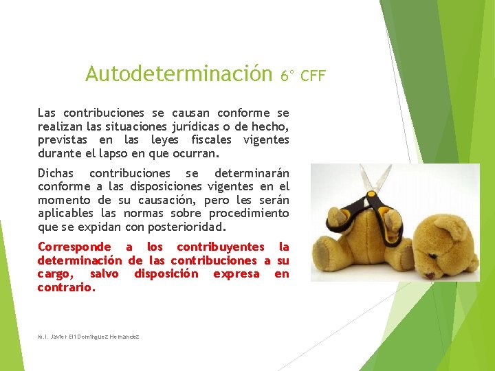 Autodeterminación 6° CFF Las contribuciones se causan conforme se realizan las situaciones jurídicas o Autodeterminación 6° CFF Las contribuciones se causan conforme se realizan las situaciones jurídicas o