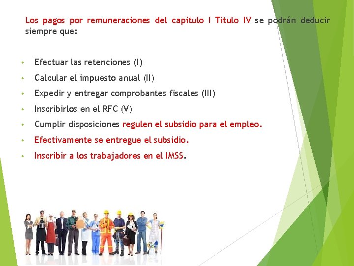 Los pagos por remuneraciones del capitulo I Titulo IV se podrán deducir siempre que: Los pagos por remuneraciones del capitulo I Titulo IV se podrán deducir siempre que: