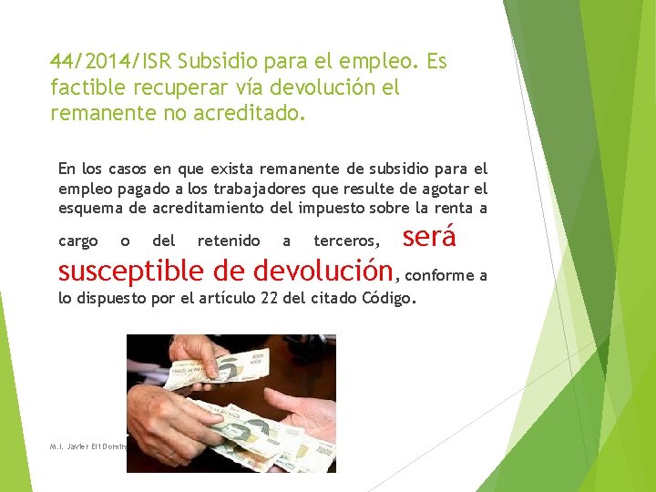 44/2014/ISR Subsidio para el empleo. Es factible recuperar vía devolución el remanente no acreditado. 44/2014/ISR Subsidio para el empleo. Es factible recuperar vía devolución el remanente no acreditado.