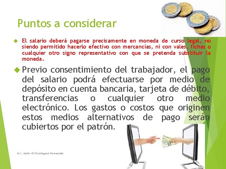 Puntos a considerar El salario deberá pagarse precisamente en moneda de curso legal, no Puntos a considerar El salario deberá pagarse precisamente en moneda de curso legal, no