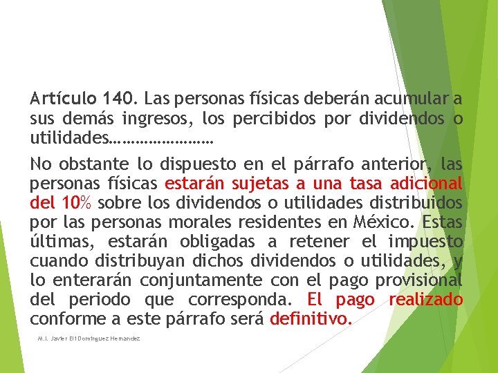 Artículo 140. Las personas físicas deberán acumular a sus demás ingresos, los percibidos por Artículo 140. Las personas físicas deberán acumular a sus demás ingresos, los percibidos por