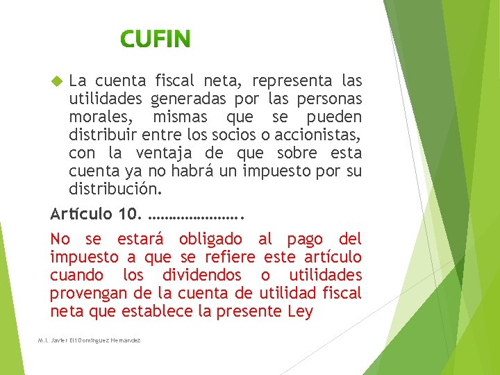 CUFIN La cuenta fiscal neta, representa las utilidades generadas por las personas morales, mismas CUFIN La cuenta fiscal neta, representa las utilidades generadas por las personas morales, mismas