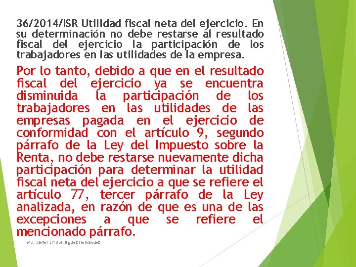 36/2014/ISR Utilidad fiscal neta del ejercicio. En su determinación no debe restarse al resultado 36/2014/ISR Utilidad fiscal neta del ejercicio. En su determinación no debe restarse al resultado