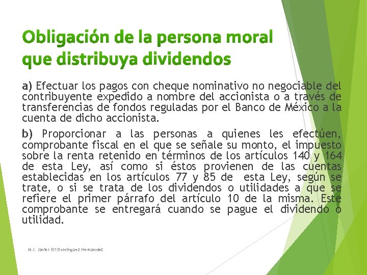 Obligación de la persona moral que distribuya dividendos a) Efectuar los pagos con cheque Obligación de la persona moral que distribuya dividendos a) Efectuar los pagos con cheque