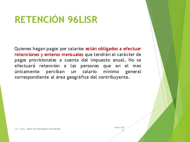 RETENCIÓN 96 LISR Quienes hagan pagos por salarios están obligados a efectuar retenciones y RETENCIÓN 96 LISR Quienes hagan pagos por salarios están obligados a efectuar retenciones y