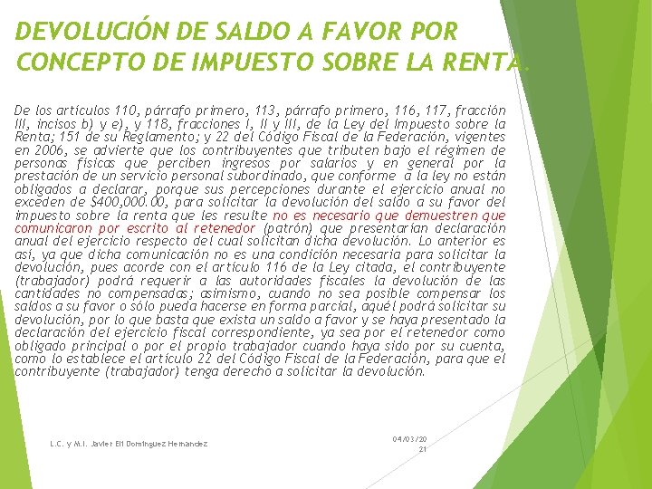 DEVOLUCIÓN DE SALDO A FAVOR POR CONCEPTO DE IMPUESTO SOBRE LA RENTA. De los DEVOLUCIÓN DE SALDO A FAVOR POR CONCEPTO DE IMPUESTO SOBRE LA RENTA. De los