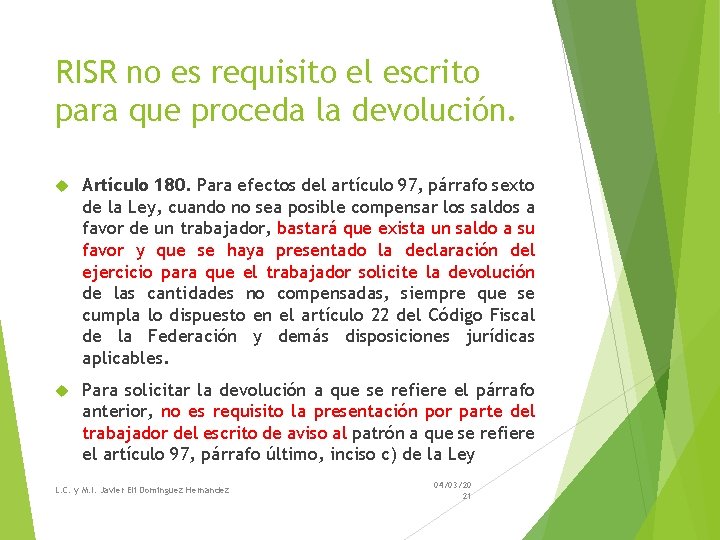 RISR no es requisito el escrito para que proceda la devolución. Artículo 180. Para RISR no es requisito el escrito para que proceda la devolución. Artículo 180. Para