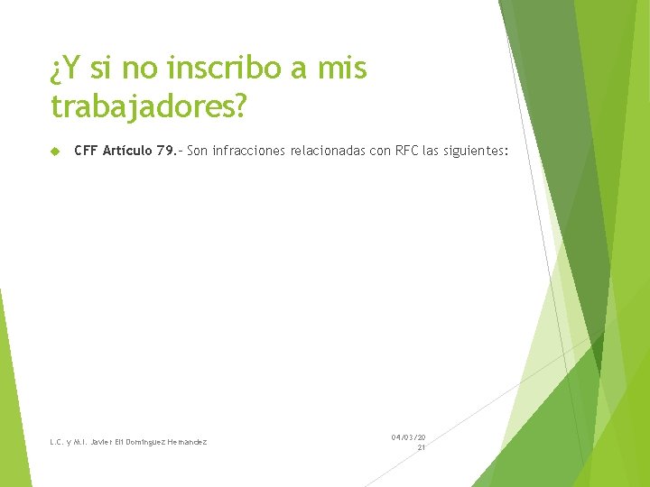 ¿Y si no inscribo a mis trabajadores? CFF Artículo 79. - Son infracciones relacionadas ¿Y si no inscribo a mis trabajadores? CFF Artículo 79. - Son infracciones relacionadas