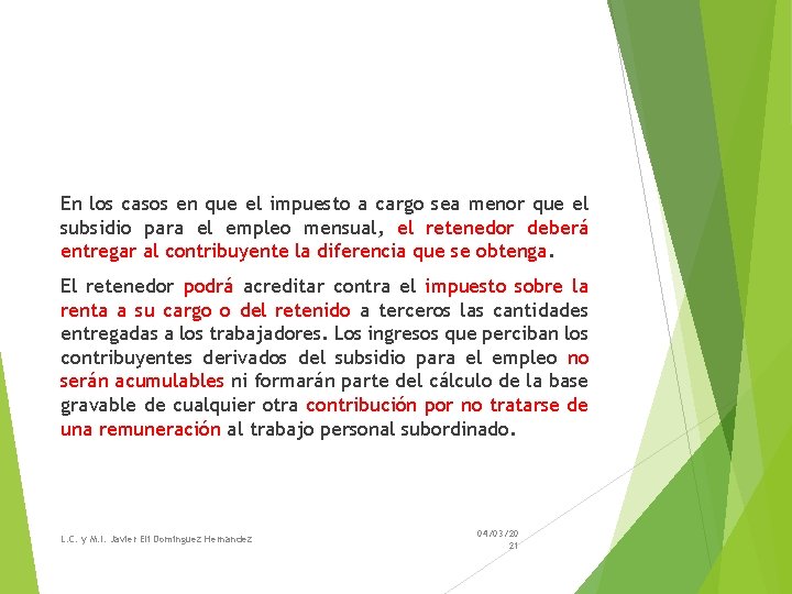 En los casos en que el impuesto a cargo sea menor que el subsidio En los casos en que el impuesto a cargo sea menor que el subsidio