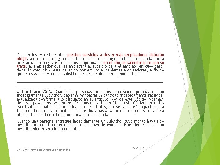 Cuando los contribuyentes presten servicios a dos o más empleadores deberán elegir, antes de Cuando los contribuyentes presten servicios a dos o más empleadores deberán elegir, antes de