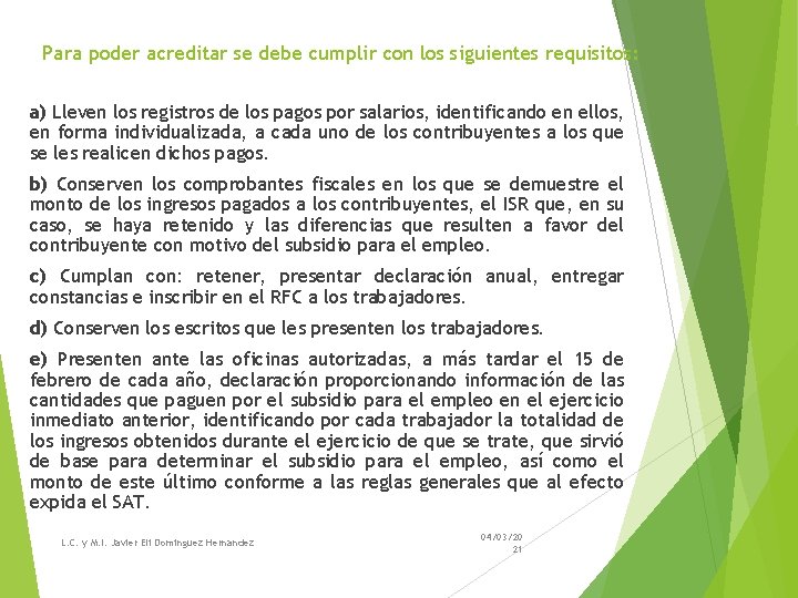Para poder acreditar se debe cumplir con los siguientes requisitos: a) Lleven los registros Para poder acreditar se debe cumplir con los siguientes requisitos: a) Lleven los registros