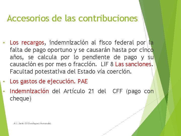 Accesorios de las contribuciones • Los recargos, indemnización al fisco federal por la falta Accesorios de las contribuciones • Los recargos, indemnización al fisco federal por la falta