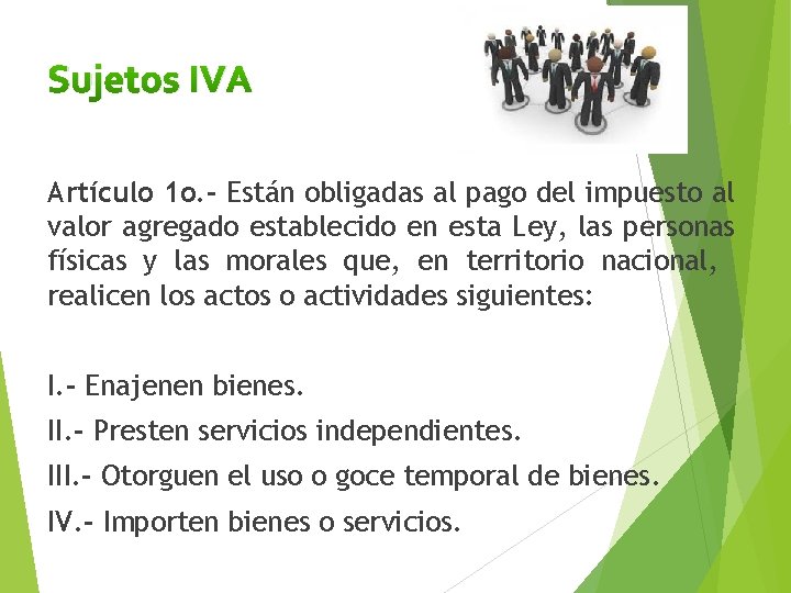 Sujetos IVA Artículo 1 o. - Están obligadas al pago del impuesto al valor Sujetos IVA Artículo 1 o. - Están obligadas al pago del impuesto al valor