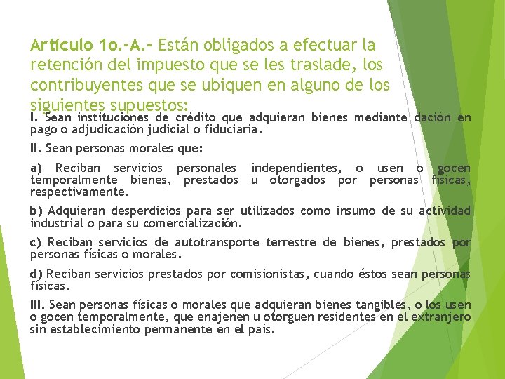 Artículo 1 o. -A. - Están obligados a efectuar la retención del impuesto que Artículo 1 o. -A. - Están obligados a efectuar la retención del impuesto que
