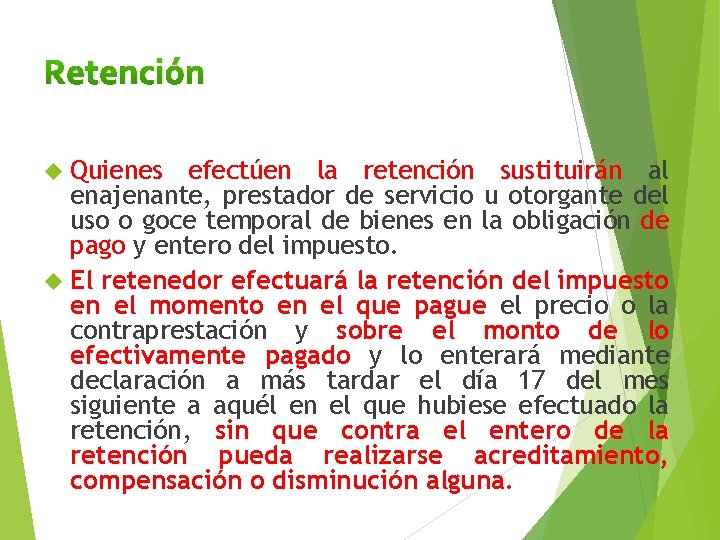 Retención Quienes efectúen la retención sustituirán al enajenante, prestador de servicio u otorgante del Retención Quienes efectúen la retención sustituirán al enajenante, prestador de servicio u otorgante del