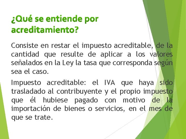 ¿Qué se entiende por acreditamiento? Consiste en restar el impuesto acreditable, de la cantidad ¿Qué se entiende por acreditamiento? Consiste en restar el impuesto acreditable, de la cantidad