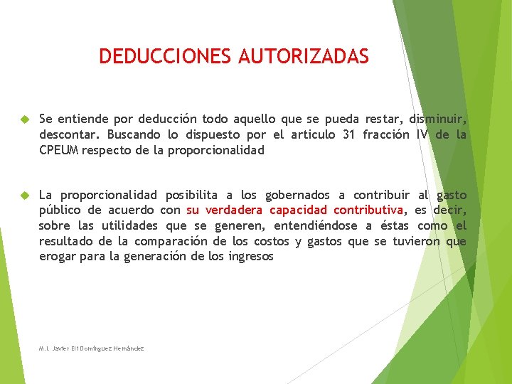 DEDUCCIONES AUTORIZADAS Se entiende por deducción todo aquello que se pueda restar, disminuir, descontar. DEDUCCIONES AUTORIZADAS Se entiende por deducción todo aquello que se pueda restar, disminuir, descontar.