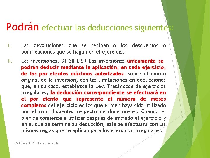 Podrán efectuar las deducciones siguientes: I. Las devoluciones que se reciban o los descuentos Podrán efectuar las deducciones siguientes: I. Las devoluciones que se reciban o los descuentos