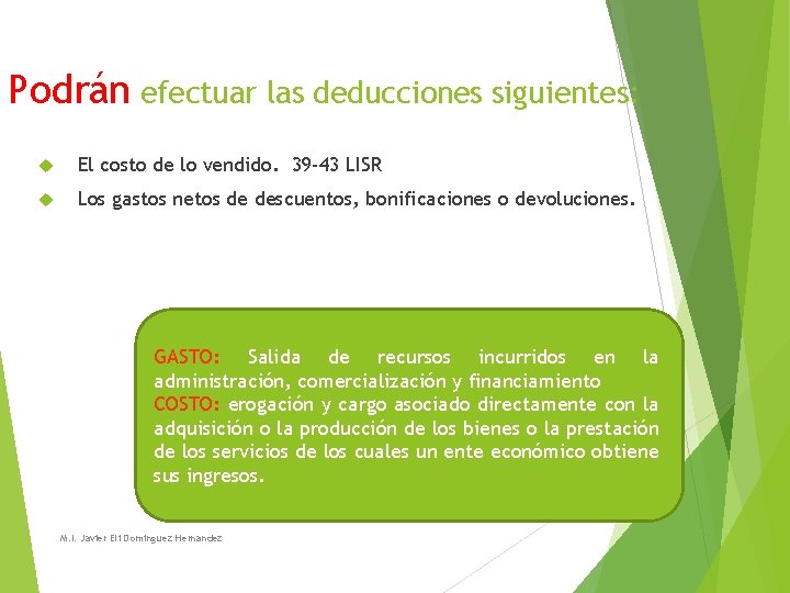 Podrán efectuar las deducciones siguientes: El costo de lo vendido. 39 -43 LISR Los Podrán efectuar las deducciones siguientes: El costo de lo vendido. 39 -43 LISR Los