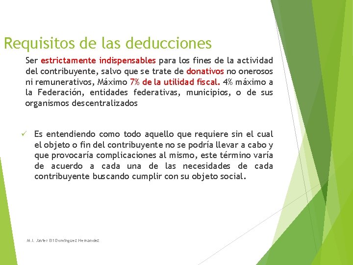 Requisitos de las deducciones Ser estrictamente indispensables para los fines de la actividad del Requisitos de las deducciones Ser estrictamente indispensables para los fines de la actividad del