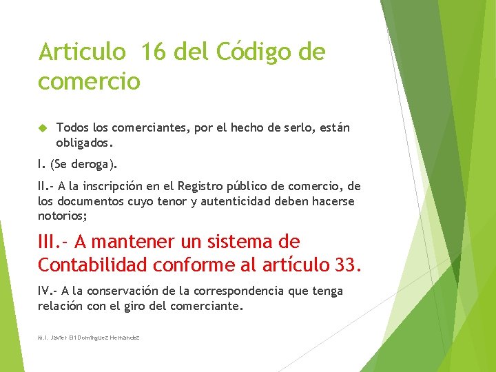 Articulo 16 del Código de comercio Todos los comerciantes, por el hecho de serlo, Articulo 16 del Código de comercio Todos los comerciantes, por el hecho de serlo,