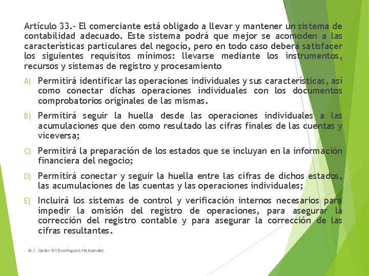 Artículo 33. - El comerciante está obligado a llevar y mantener un sistema de Artículo 33. - El comerciante está obligado a llevar y mantener un sistema de