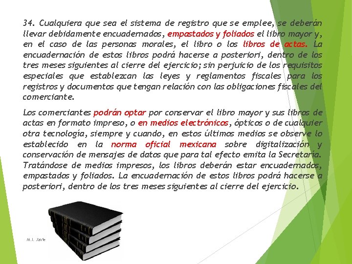 34. Cualquiera que sea el sistema de registro que se emplee, se deberán llevar 34. Cualquiera que sea el sistema de registro que se emplee, se deberán llevar