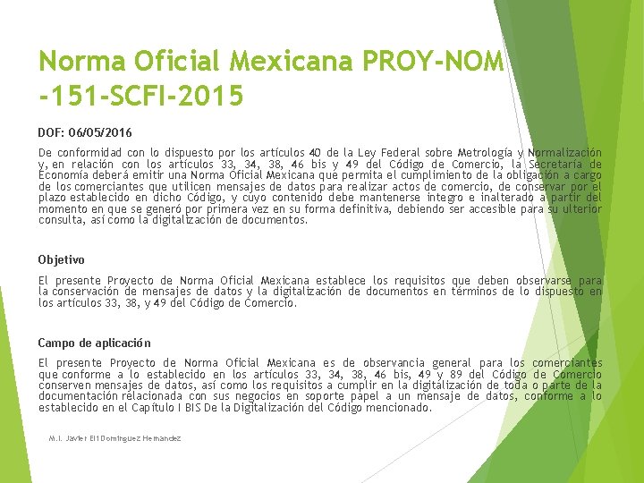 Norma Oficial Mexicana PROY-NOM -151 -SCFI-2015 DOF: 06/05/2016 De conformidad con lo dispuesto por Norma Oficial Mexicana PROY-NOM -151 -SCFI-2015 DOF: 06/05/2016 De conformidad con lo dispuesto por