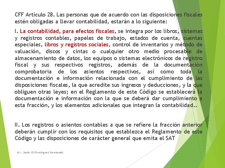CFF Artículo 28. Las personas que de acuerdo con las disposiciones fiscales estén obligadas CFF Artículo 28. Las personas que de acuerdo con las disposiciones fiscales estén obligadas