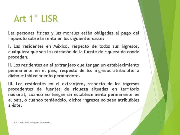 Art 1° LISR Las personas físicas y las morales están obligadas al pago del Art 1° LISR Las personas físicas y las morales están obligadas al pago del