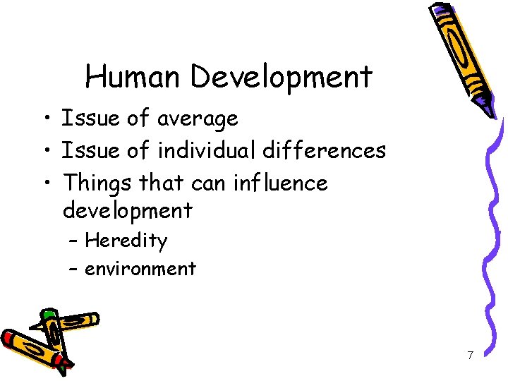 Human Development • Issue of average • Issue of individual differences • Things that