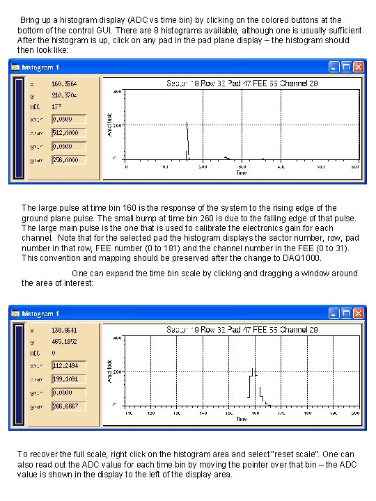 Bring up a histogram display (ADC vs time bin) by clicking on the colored