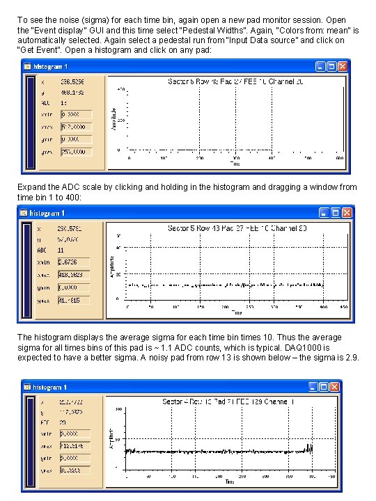 To see the noise (sigma) for each time bin, again open a new pad