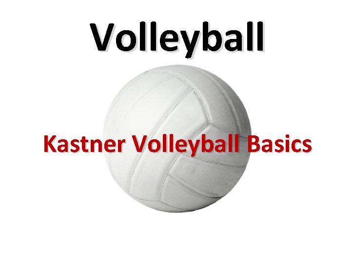 Volleyball Kastner Volleyball Basics 