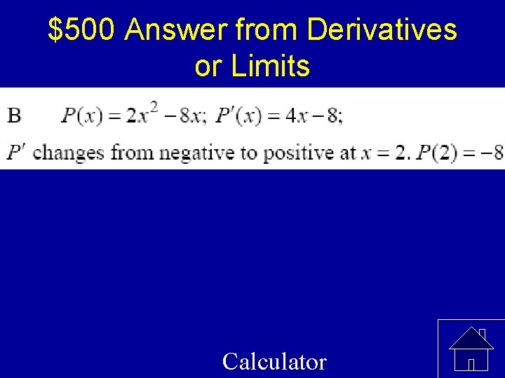 $500 Answer from Derivatives or Limits Calculator 