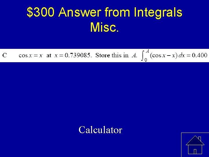 $300 Answer from Integrals Misc. Calculator 